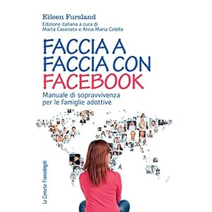 Faccia a faccia con facebook. Manuale di sopravvivenza per le famiglie adottive: Manu