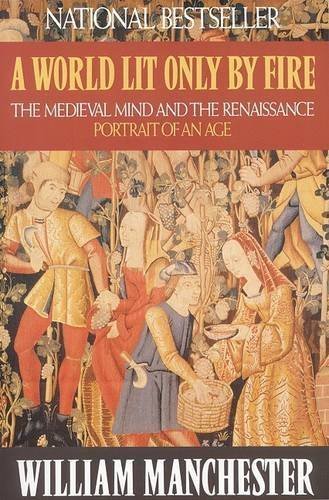 A World Lit Only by Fire: The Medieval Mind and the Renaissance - Portrait of an Age livre