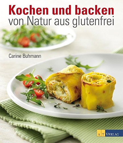 Download Kochen und backen - von Natur aus glutenfrei Download Kochen und backen - von Natur aus glutenfrei