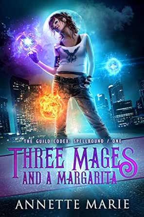 Three Mages And A Margarita The Guild Codex Spellbound Book 1 English Edition Ebook Marie Annette Amazon De Kindle Shop