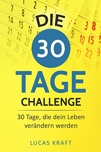 Download Die 30 Tage Challenge: 30 Tage, die dein Leben verändern werden Download Die 30 Tage Challenge: 30 Tage, die dein Leben verändern werden