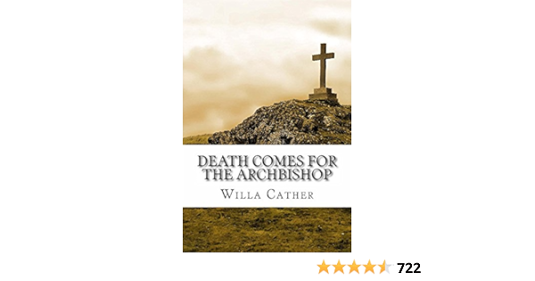 Death Comes For The Archbishop Annotated Edition Willa Cather S Great Classics Book 6 Ebook Cather Willa Cascais Classic Editions Garrett Oliver Amazon In Kindle Store