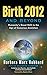 Birth 2012 and Beyond: Humanity's Great Shift to the Age of Conscious Evolution (English Edition) by