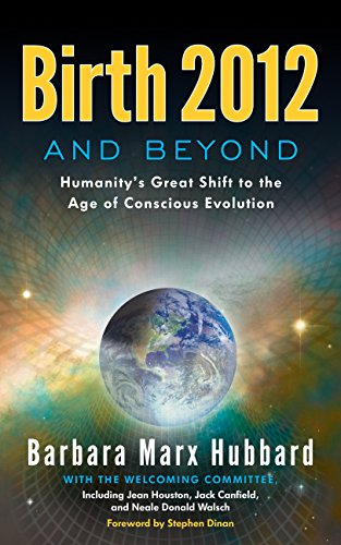 Birth 2012 and Beyond: Humanity's Great Shift to the Age of Conscious Evolution (English Edition)