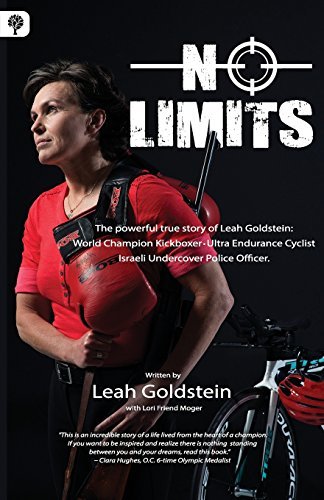 No Limits: The Powerful True Story of Leah Goldstein: World Kickboxing Champion, Israeli Undercover Police and Cycling Champion by Leah Goldstein (2015-06-01)