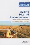 Qualité-Sécurité-Environnement: Construire un système de management intégré