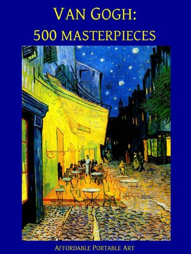 Van Gogh: 500 Masterpieces in Color (Illustrated) (Affordable Portable Art) (English Edition) livre