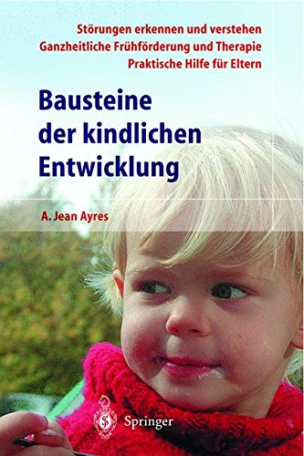 Download Bausteine der kindlichen Entwicklung: Die Bedeutung der Integration der Sinne für die Entwicklung des Kindes Download Bausteine der kindlichen Entwicklung: Die Bedeutung der Integration der Sinne für die Entwicklung des Kindes