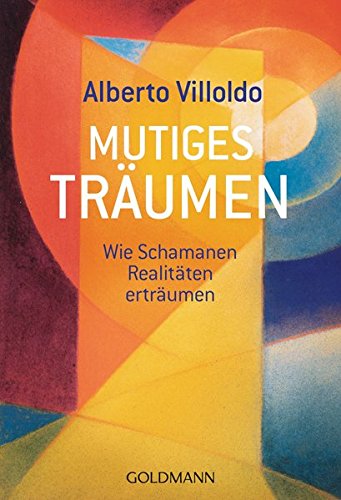 Mutiges Träumen: Wie Schamanen Realitäten erträumen