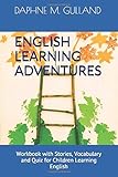 ENGLISH LEARNING ADVENTURES: Workbook with Stories, Vocabulary and Quiz for Children Learning English by 