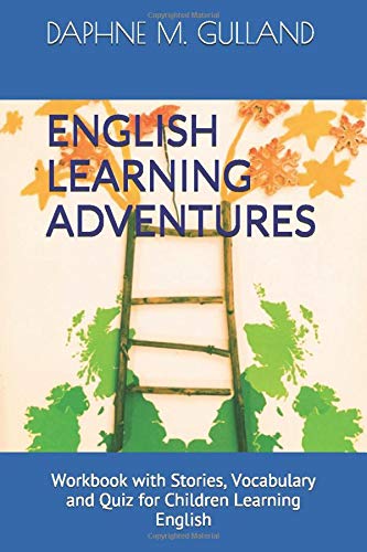 ENGLISH LEARNING ADVENTURES: Workbook with Stories, Vocabulary and Quiz for Children Learning English