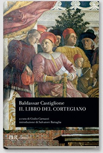 Il libro del cortegiano Il libro del cortegiano