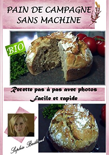 RECETTE DE PAIN DE CAMPAGNE SANS MACHINE: RECETTE PAS A PAS SIMPLE ET RAPIDE gratuit RECETTE DE PAIN DE CAMPAGNE SANS MACHINE: RECETTE PAS A PAS SIMPLE ET RAPIDE gratuit