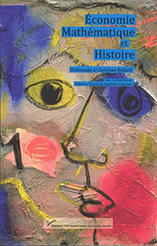 Economie, mathématiques et histoire : hommage à Christian Bidard : Homme libre, toujours tu chériras la mer Economie, mathématiques et histoire : hommage à Christian Bidard : Homme libre, toujours tu chériras la mer