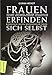 Frauen erfinden sich selbst: Biografische Skizzen geheimnisvoller Frauen: Mata Hari, Coco Chanel, Lena Christ, Emmy Hennings, Fanny zu Reventlow, Maria Pawlowna Romanowa by