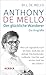 Anthony de Mello - Der glückliche Wanderer: Die Biografie by Bill de Mello