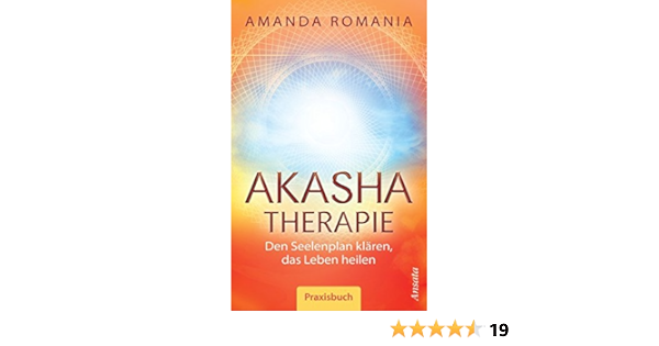 Akasha Therapie Den Seelenplan Klaren Das Leben Heilen Praxisbuch Amazon De Romania Amanda Miethe Manfred Bucher