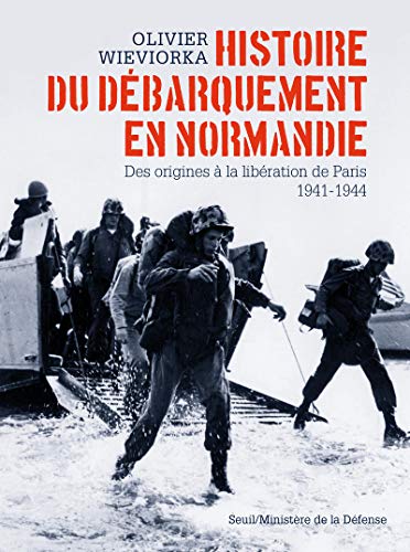 Télécharger Histoire du débarquement en Normandie. Des origines à la libération de Paris 1941-1944 PDF Ebook En Ligne