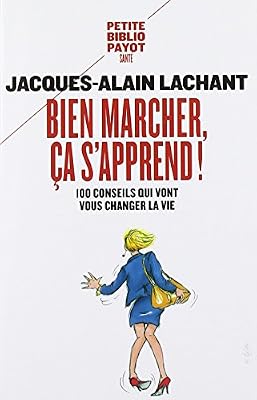 Payot Bien marcher, ça s'apprend ! : 100 conseils qui vont vous changer la vie