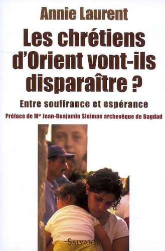 Livres gratuits à télécharger sur mon iPod Les chrétiens de l'Orient vont-ils disparaître ? : Entre souffrance et espérance EPUB 2706705701 by author