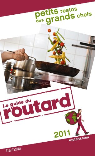Guide du Routard Petits restos des grands chefs 2011 gratuit