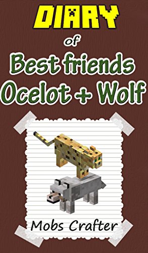 Download MINECRAFT: Diary Of Best friends Ocelot and Wolf : Unofficial Minecraft Book: minecraft app, minecraft handbook, minecraft diary books, wimpy villager, minecraft legend , minecraft Download MINECRAFT: Diary Of Best friends Ocelot and Wolf : Unofficial Minecraft Book: minecraft app, minecraft handbook, minecraft diary books, wimpy villager, minecraft legend , minecraft
