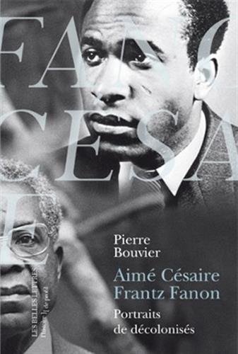 Aimé Césaire et Frantz Fanon. Portraits de décolonisés gratuit Aimé Césaire et Frantz Fanon. Portraits de décolonisés gratuit