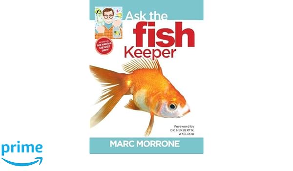 Marc Morrone S Ask The Fish Keeper Marc Morrone S Pets Amazon
