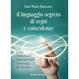 Il linguaggio segreto di segni e coincidenze: Come riconoscere e interpretare i messa