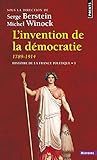 L'Invention de la démocratie, 1789-1914. Histoire de la France politique