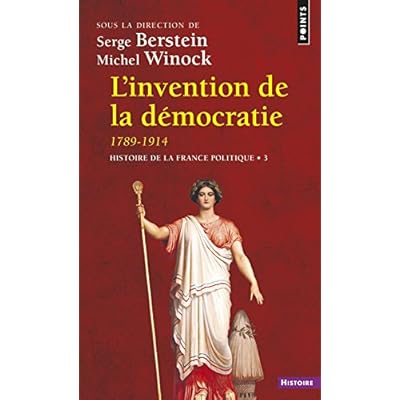 L'Invention de la démocratie, 1789-1914. Histoire de la France politique