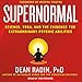 Supernormal: Science, Yoga, and the Evidence for Extraordinary Psychic Abilities by Dean Radin, Deepak Chopra