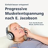 Progressive Muskelentspannung nach E. Jacobson: Einfach besser entspannt! by 