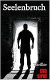 Bücher Neuerscheinungen 2022 - Seelenbruch: Thriller von Eva Lirot