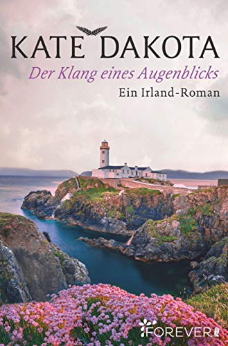 Der Klang eines Augenblicks: Ein Irland-Roman Der Klang eines Augenblicks: Ein Irland-Roman