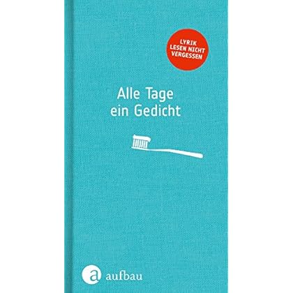 Alle Tage ein Gedicht Alle Tage ein Gedicht