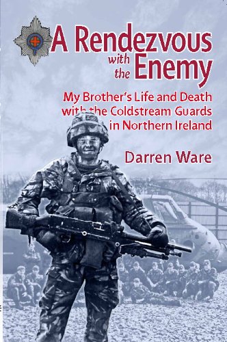 Download Rendezvous with the Enemy: My Brother's Life and Death with the Coldstream Guards in Northern Ireland