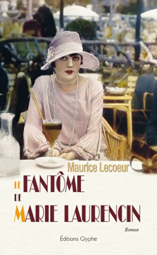 Le Fantôme de Marie Laurencin: Une saga historique en ligne Le Fantôme de Marie Laurencin: Une saga historique en ligne