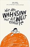 Wie der Wahnsinn mir die Welt erklärte by 