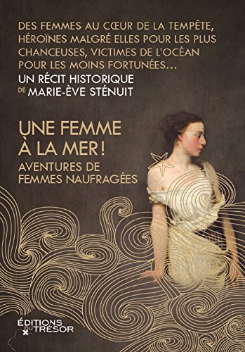 Une femme à la mer ! Aventures de femmes naufragées