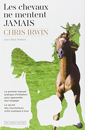 Les chevaux ne mentent jamais : Le secret des chuchoteurs en ligne Les chevaux ne mentent jamais : Le secret des chuchoteurs en ligne