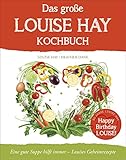 Image de Das große Louise Hay Kochbuch für Körper und Seele: Eine gute Suppe hilft immer - Louises Geheimrezepte