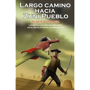 Largo camino hacia Zuni Pueblo (Las batallas hispano-apaches en el salvaje norte de América II nº 2)