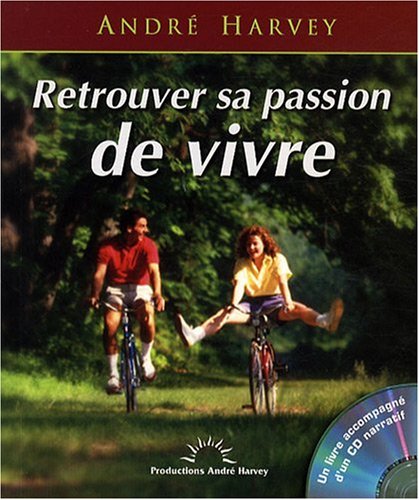 Retrouver sa passion de vivre Retrouver sa passion de vivre