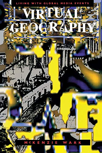 Virtual Geography: Living with Global Media Events (Arts and Politics of the Everyday)