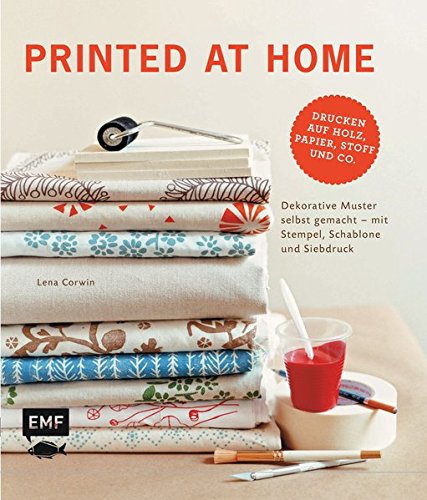 Download Printed at Home: Dekorative Muster selbst gemacht - mit Stempel, Schablone und Siebdruck – Drucken auf Holz, Papier, Stoff und Co. Download Printed at Home: Dekorative Muster selbst gemacht - mit Stempel, Schablone und Siebdruck – Drucken auf Holz, Papier, Stoff und Co.