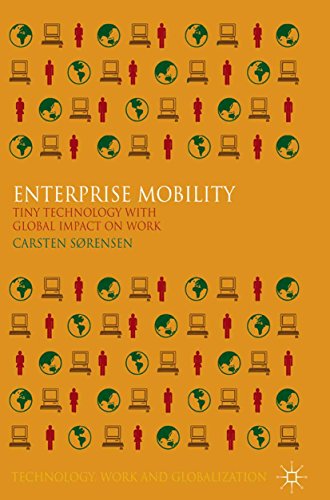 Enterprise Mobility: Tiny Technology with Global Impact on Work (Technology, Work and Globalization) (English Edition)