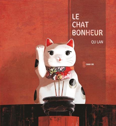 Le  chat bonheur : raconté et illustré par Qu Lan