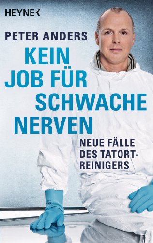 Download Kein Job für schwache Nerven: Neue Fälle des Tatortreinigers Download Kein Job für schwache Nerven: Neue Fälle des Tatortreinigers