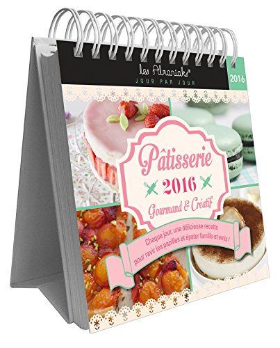 Télécharger LE GRAND ALMANIAK DE LA PATISSERIE 2016 livre En ligne